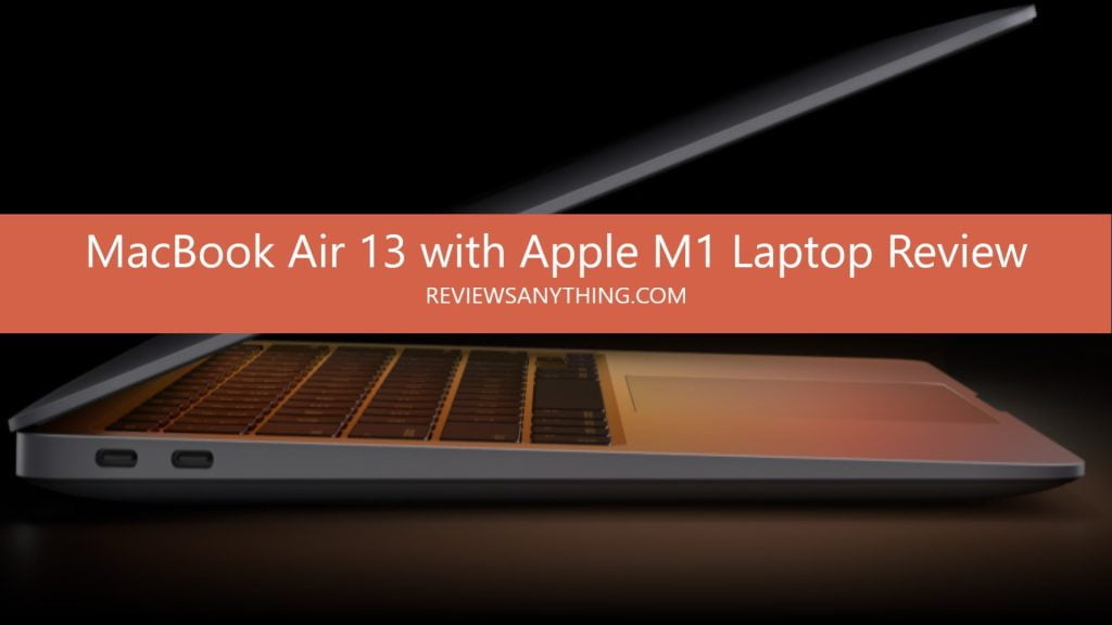 MacBook Air 13 with Apple M1 Laptop Review