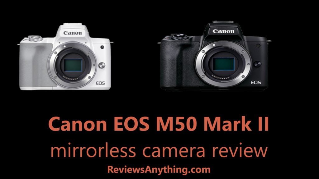 Canon EOS M50 Mark II mirrorless camera review