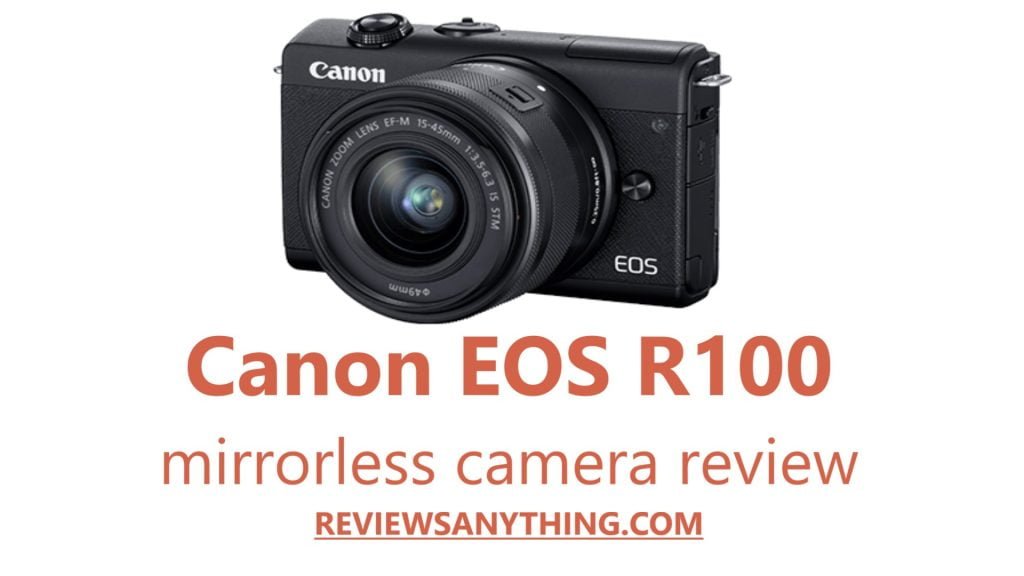 Canon EOS R100 mirrorless camera review
