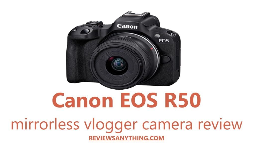 Canon EOS R50 mirrorless vlogger camera review