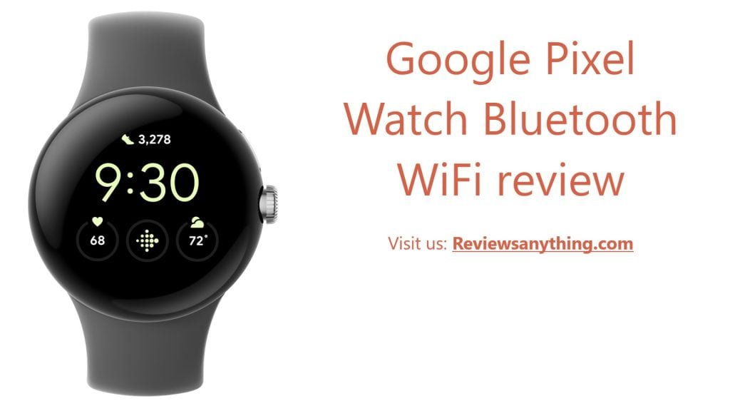 Google Pixel Watch Bluetooth WiFi review