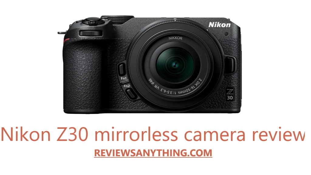 Nikon Z30 mirrorless camera review