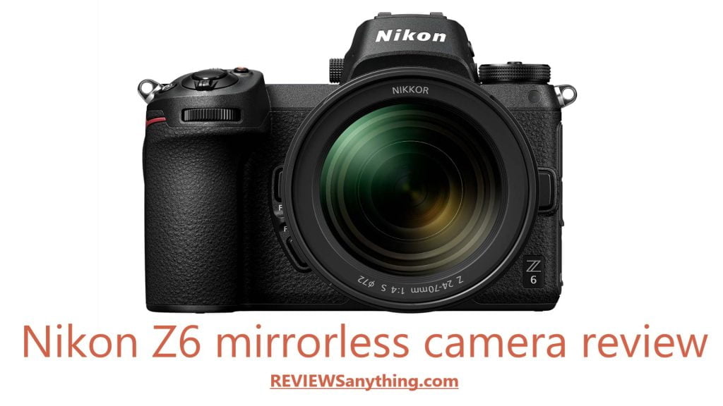 Nikon Z6 mirrorless camera review