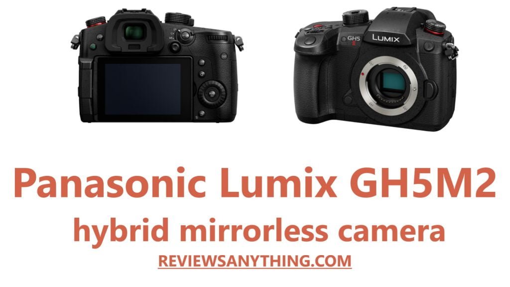 Panasonic Lumix GH5M2 hybrid mirrorless camera