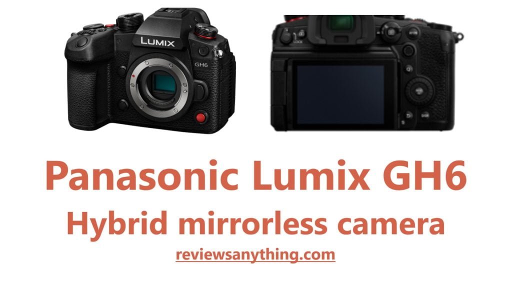 Panasonic Lumix GH6 Hybrid mirrorless camera