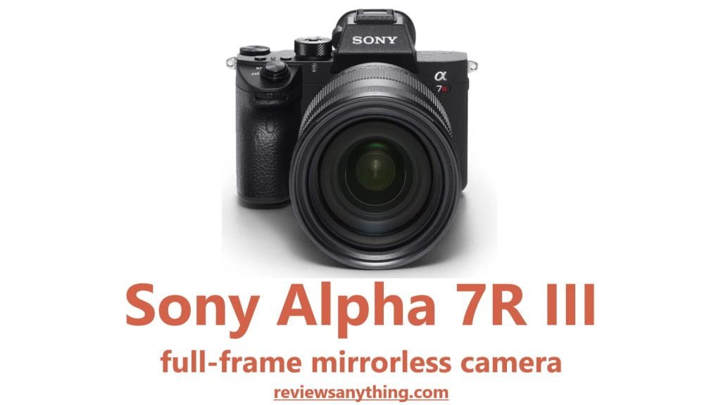 Sony Alpha 7R III full-frame mirrorless camera
