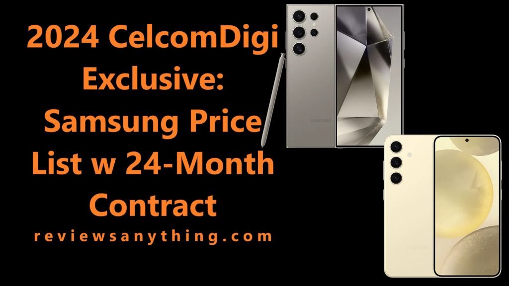 2024 CelcomDigi Exclusive: Samsung Price List with 24-Month Contract