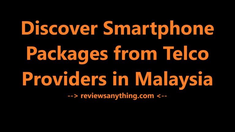 Discover Smartphone Packages from Telco Providers in Malaysia