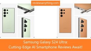 Samsung Galaxy S24 Ultra: Cutting-Edge AI Smartphone Reviews Await!